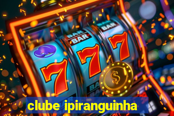 clube ipiranguinha